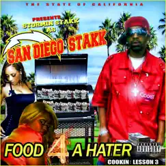 San Diego Stakk, Food 4 a Hater - Cookin': Lesson 3 by Stormin Stakk album reviews, ratings, credits