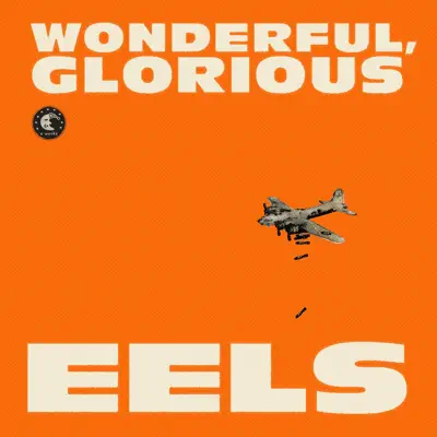 Wonderful, Glorious (Deluxe Version) - Eels