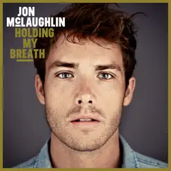 Holding My Breath - Jon McLaughlin
