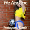 We Are One (Portuguese Remix) - Single