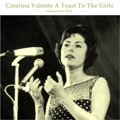 A Toast to the Girls (Remastered 2014) - Caterina Valente
