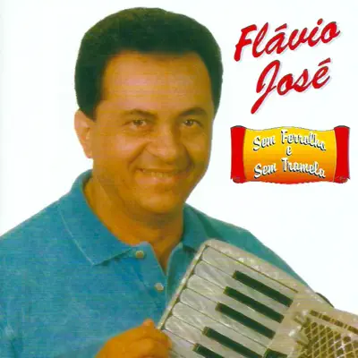 Sem Ferrolho & Sem Tramela - Flávio José
