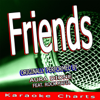 Friends (Originally Performed By Aura Dione Feat. Rock Mafia) [Karaoke Version] - Karaoke Charts