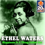 Ethel Waters - Happiness Is a Thing Called Joe (Remastered)
