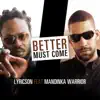 Better Must Come (feat. Mandinka Warrior) - Single album lyrics, reviews, download