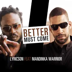 Better Must Come (feat. Mandinka Warrior) - Single - Lyricson Better Must Come (feat. Mandinka Warrior) - Single - Lyricson