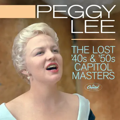 The Lost 40s & '50s Capitol Masters - Peggy Lee