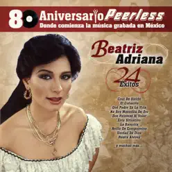 Peerless 80 Aniversario: Beatriz Adriana - 24 Éxitos - Beatriz Adriana