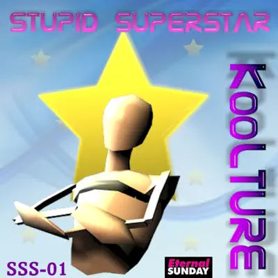 Stupid SuperStar (Single 01) - KooLTURE Stupid SuperStar (Single 01) - KooLTURE