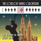The Birth of Swing 1935-1945 (feat. Graham Dalby) - The London Swing Orchestra