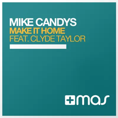 Make It Home (feat. Clyde Taylor) - Single - Mike Candys