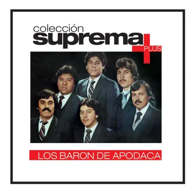 Colección Suprema Plus: Los Barón de Apodaca - Los Baron De Apodaca