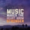 Music Makes the Heart Grow Stronger - Atomic Tom lyrics