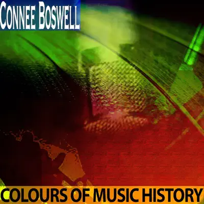 Colours of Music History (Remastered) - Connee Boswell Colours of Music History (Remastered) - Connee Boswell