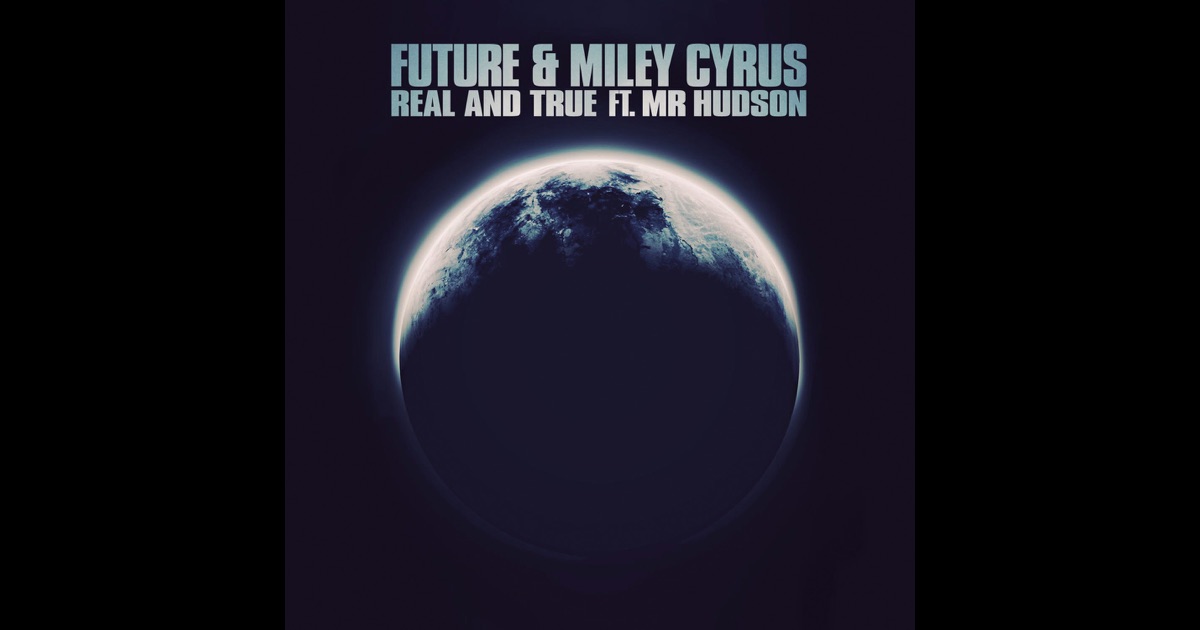 Future Ft Miley Cyrus Real And True Mp3 Download