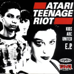 Kids Are United - Atari Teenage Riot