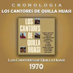 Los Cantores de Quilla Huasi Cronología - Los Cantores de Quilla Huasi (1970) - Los Cantores De Quilla Huasi Los Cantores de Quilla Huasi Cronología - Los Cantores de Quilla Huasi (1970) - Los Cantores De Quilla Huasi