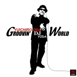 Groovin' World - DJ Yoda Groovin' World - DJ Yoda