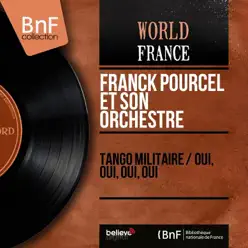 Tango militaire / Oui, oui, oui, oui (Mono Version) - Single - Franck Pourcel Tango militaire / Oui, oui, oui, oui (Mono Version) - Single - Franck Pourcel