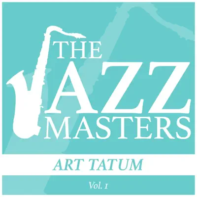 The Jazz Masters - Art Tatum, Vol. 1 - Art Tatum