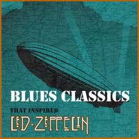 Various Artists - Blues Classics That Inspired Led Zeppelin artwork