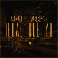 Igual Que Yo (feat. Farruko) - Single - Kelmitt Igual Que Yo (feat. Farruko) - Single - Kelmitt