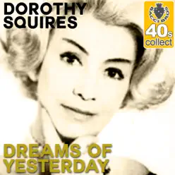 Dreams of Yesterday (Remastered) - Single - Dorothy Squires Dreams of Yesterday (Remastered) - Single - Dorothy Squires