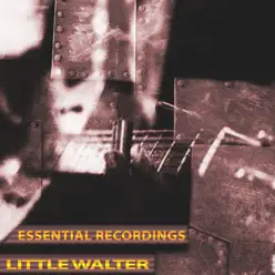 Essential Recordings (Remastered) - Little Walter