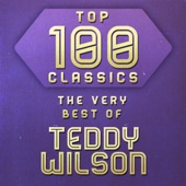 Top 100 Classics - The Very Best of Teddy Wilson artwork