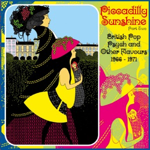 Piccadilly Sunshine Part Two - British Pop Psych and Other Flavours 1966-71 (Remastered)