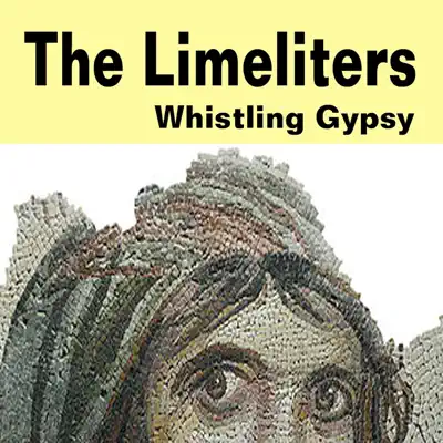 Whistling Gypsy - The Limeliters Whistling Gypsy - The Limeliters