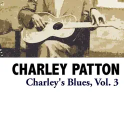 Charley's Blues, Vol. 3 - Charley Patton