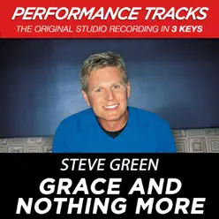 Grace and Nothing More (Performance Tracks) - EP - Steve Green