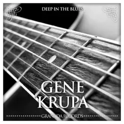 Deep in the Blues - Gene Krupa Deep in the Blues - Gene Krupa