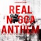 Real Nigga Anthem - Legendary Champ lyrics