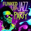 Funked Up Jazz Party, 2013