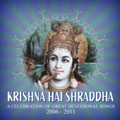 Krishna Hai Shraddha: A Celebration of Great Devotional Songs (2006-2011) artwork