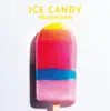 ICE CANDY album lyrics, reviews, download