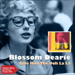 Give Him the Ooh La La (Original Album Plus Bonus Tracks 1958) - Blossom Dearie