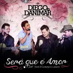 Será Que É Amor (feat. Zezé Di Camargo & Luciano) - Single - Diego e Danimar
