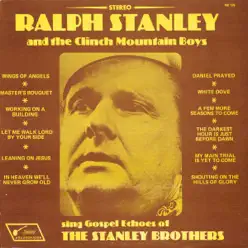 Sing Gospel Echos of the Stanley Brothers - Ralph Stanley & the Clinch Mountain Boys Sing Gospel Echos of the Stanley Brothers - Ralph Stanley & the Clinch Mountain Boys