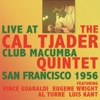 The Cal Tjader Quintet - Live at Club Macumba San Francisco 1956