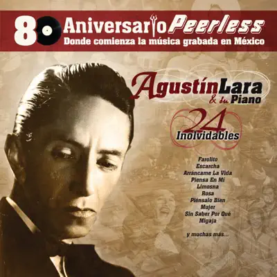 Peerless 80 Aniversario: Agustín Lara - 24 Inolvidables - Agustín Lara