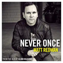 Never Once (Radio Version) - Single - Matt Redman