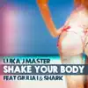 Stream & download Shake Your Body (feat. Giulia I & Shark) - Single