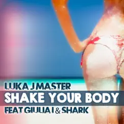 Shake Your Body (feat. Giulia I & Shark) [Tobix Extended Version] Song Lyrics