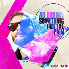 Something for the Pain by Ad Brown album reviews, ratings, credits