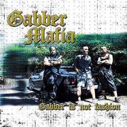 Gabber Mafia - Gabber Is Not Fashion (The Stunned Guys rmx)