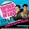 Under the Moon of Love (as Featured In "Lesbian Vampire Killers" Movie)