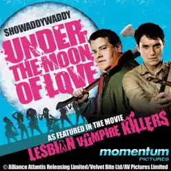 Under the Moon of Love (as Featured In "Lesbian Vampire Killers" Movie) - Showaddywaddy